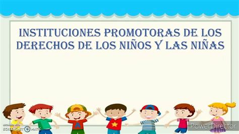 Instituciones Promotoras De Los Derechos De Los Niños Y Las Niñas Youtube