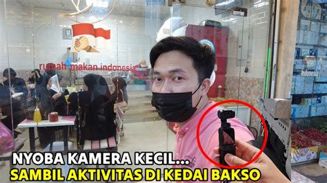 Tes Kamera Dji Osmo Sambil Aktivitas Di Kedai Bakso Pasar Mahmud Said