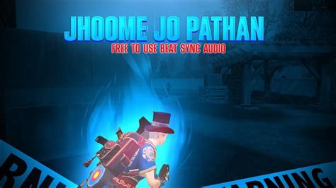 Jhoome Jo Pathan Free To Use Beat Sync Audio For Pubgbgmi Montage