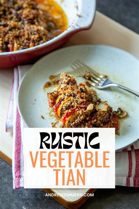 Learn To Slice And Chop With This Gorgeous Rustic Vegetable Tian Recipe Andrew Zimmern