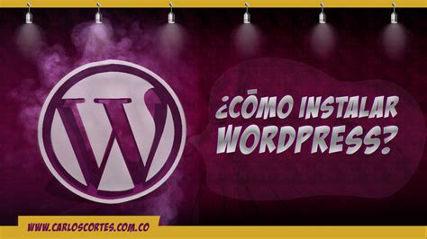 Cómo instalar WordPress Carlos Cortés Academy