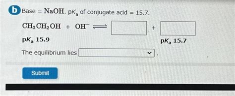 Solved Base NaOH PKa Of Conjugate Acid 15 7 CH3CH2OH OH Chegg