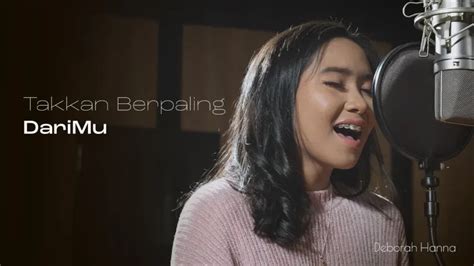 Lirik Lagu Takkan Berpaling Darimu Deborah Hanna Yang Viral Di Tiktok