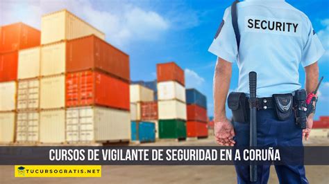 Cursos De Vigilante De Seguridad Gratis En A Coru A