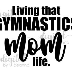 Living That Gymnastics Mom Life SVG PNG Shirt Decal Digital