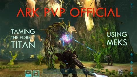 Easy Forest Titan Taming With Meks Extinction Ark Survival