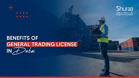 Benefits Of General Trading License In Dubai Uae