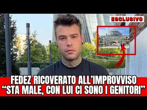 Fedez E Stato Ricoverato All Improvviso Sta Male Con Lui Ci Sono I