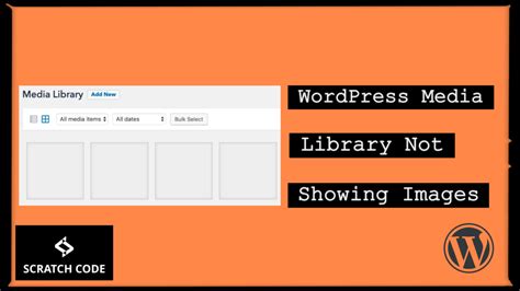 WordPress Media Library Not Showing Images Scratch Code