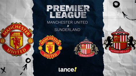 Escalações De Manchester United X Sunderland - Manchester United x Sunderland: onde assistir, horário e escalações do ...