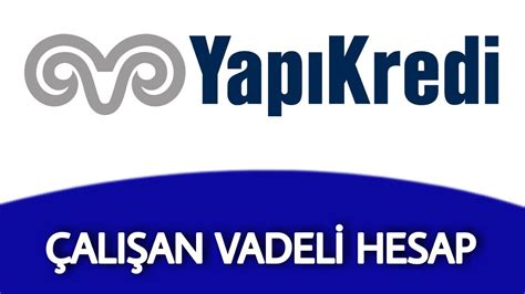 Çalışan Vadeli Hesap Nedir YAPI KREDİ YouTube