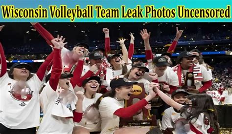 The Controversy Wisconsin Volleyball Team Leaked Images Unedited