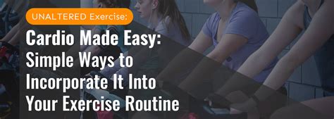 Cardio Made Easy Simple Ways To Incorporate It Into Your Exercise Rou