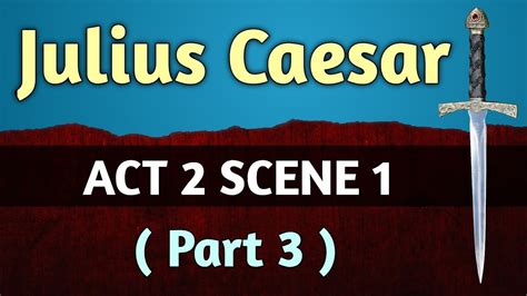 Julius Caesar Act 2 Scene 1 Part 3 Line By Line Explanation In