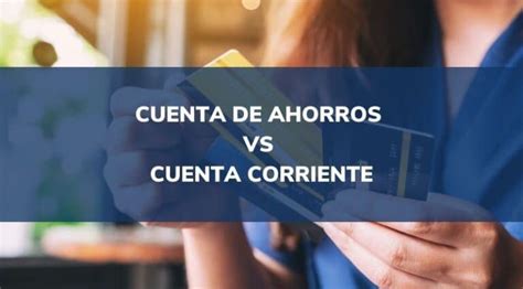 Diferencias Entre Cuenta De Ahorros Y Corriente