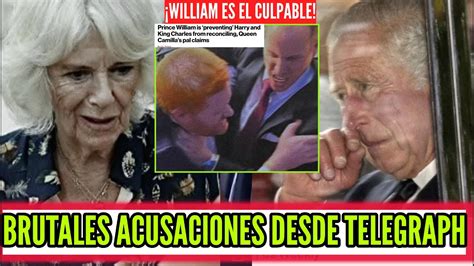 CHIVATAZO INTERNACIONAL CAMILLA CONTRA WILLIAM FILTRA LO PEOR A HARRY