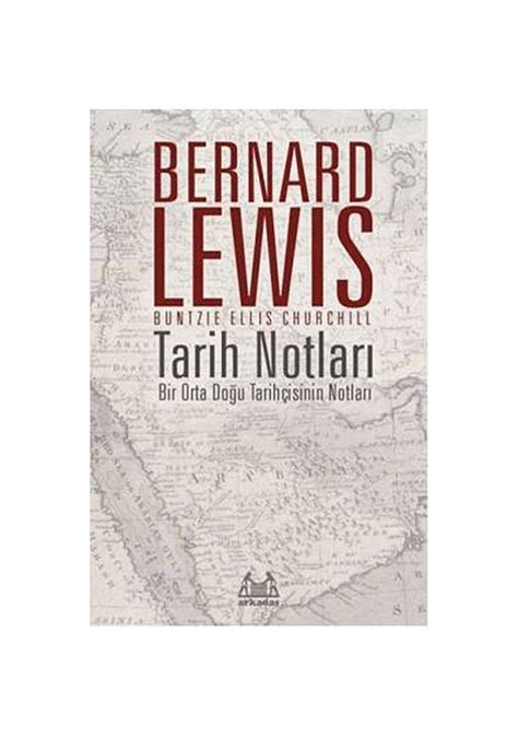 Tarih Notları Bir Orta Doğu Tarihçisinin Notları Bernard Lewis