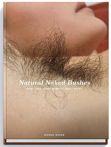 Natural Naked Bushes Hairy Legs Hairy Armpits Hairy Pussy By Daniel Bauer Brand New