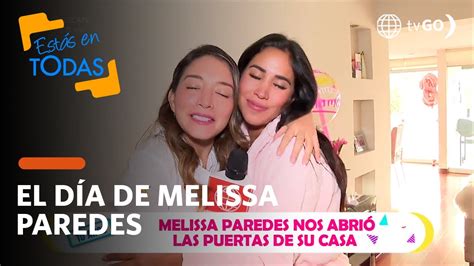 Est S En Todas Melissa Paredes Nos Abre Las Puertas De Su Casa Hoy