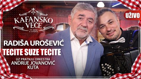 Radisa Urosevic Tecite Suze Tecite I Uzivo I Ork Andrija Jovanovic