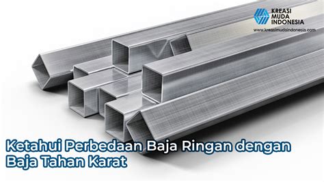 Ketahui Perbedaan Baja Ringan Dengan Baja Tahan Karat Berikut Ini Yuk