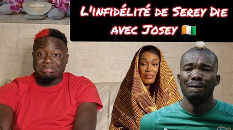 L Infidelite De Serey Die Avec Josey Youtube