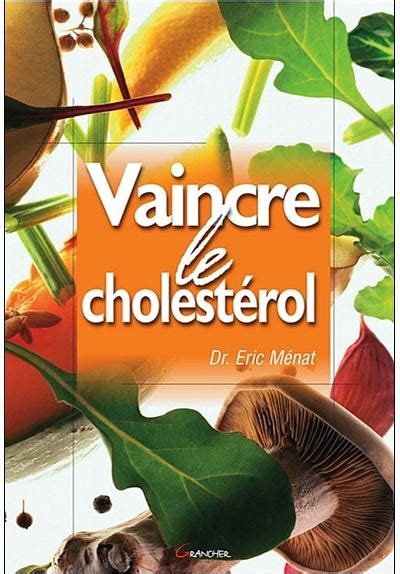 Vaincre le cholestérol broché Eric Ménat Achat Livre fnac