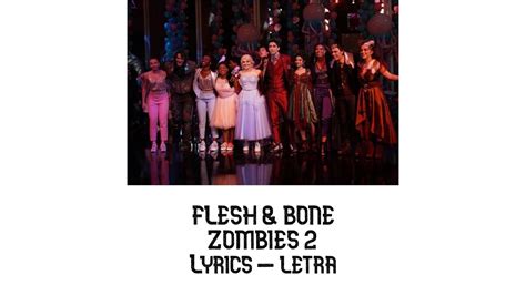 Flesh Bone Lyrics Letra From Zombies 2 Cast Zombies 2 YouTube