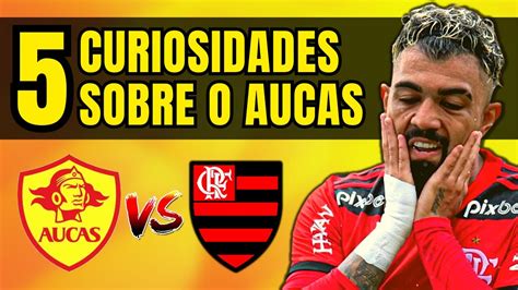 5 CURIOSIDADES SOBRE O AUCAS ESSE ADVERSÁRIO PODE COMPLICAR O FLA