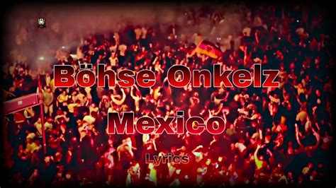 B Hse Onkelz Mexico Baw Lyrics Youtube