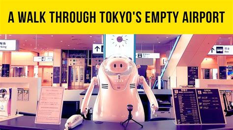 A Walk Through Tokyo S Empty Airport Youtube