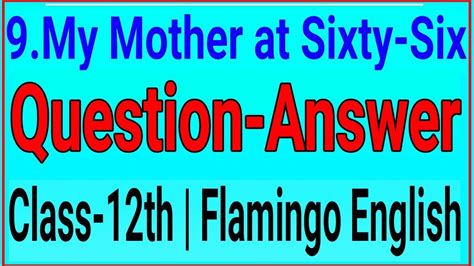 My Mother At Sixty Six Class 12 Questions Answers Flamingo English