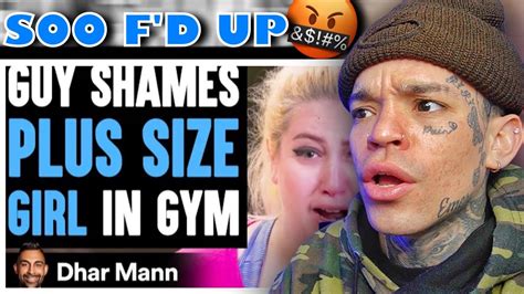 Dhar Mann Guy Shames Plus Size Girl In Gym He Lives To Regret It