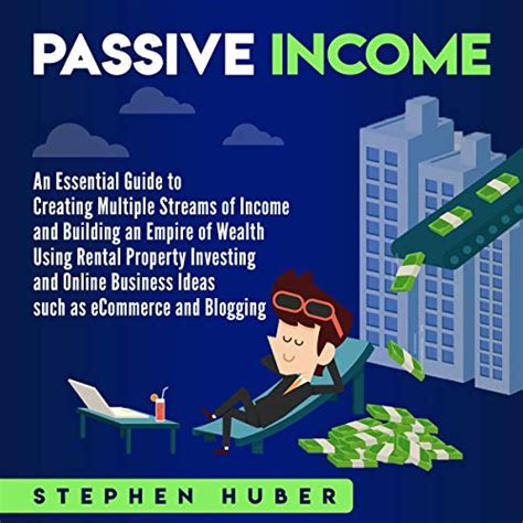 Passive Income An Essential Guide To Creating Multiple Streams Of Income And