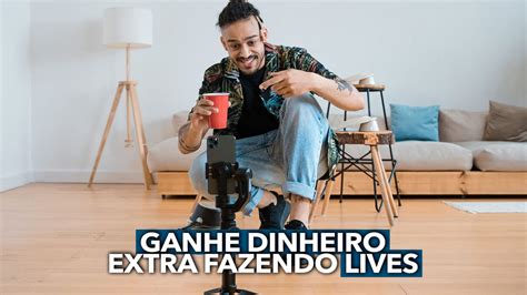 5 Formas De Ganhar Um Dinheiro Extra Fazendo Lives Veja Como