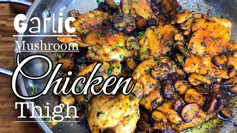 Garlic Mushroom Chicken Thigh Easy Chicken Recipe Youtube