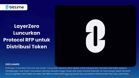 LayerZero Luncurkan Protocol RFP Untuk Distribusi Token Bittime