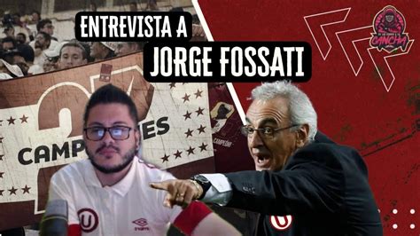 Entrevista Exclusiva Con Jorge Fossati Dt Campe N Con