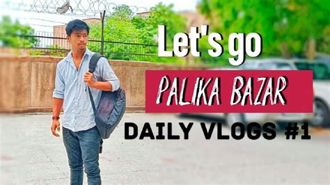 Palika Bazar Delhi Connaught Places Daily Vlog 1 Ft Rohit Verma 09