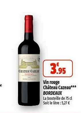 Promo Vin Rouge Château Cazeau Bordeaux chez Coccinelle Express