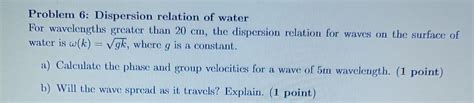 Solved Problem 6: Dispersion relation of water For | Chegg.com