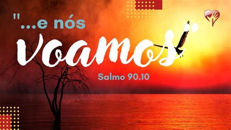 e nós voamos Salmo 90 10 YouTube