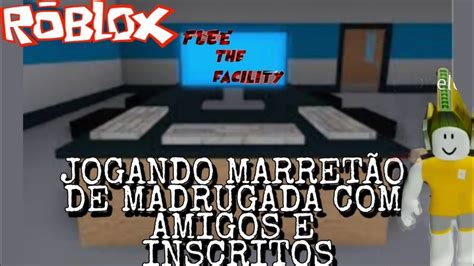 Partida De Flee The Facility ROBLOX De Madrugada Amigos E Inscritos