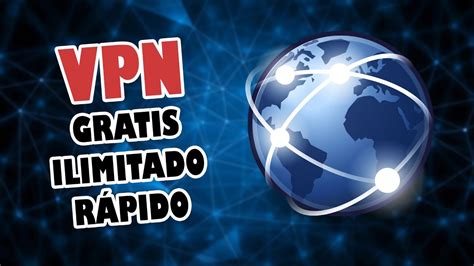 El mejor VPN gratis ilimitado y rápido para Android iOs y Windows