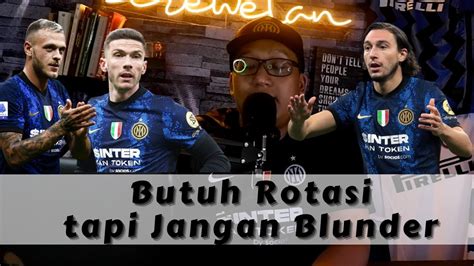 Cerewetin Inter Jaga Kondisi Pemain Inti Saatnya Pelapis Unjuk