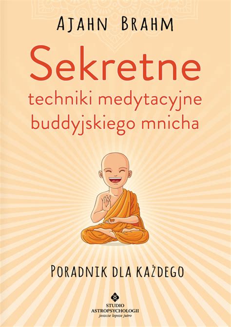 Sekretne Techniki Medytacyjne Buddyjskiego Mnicha Poradnik Dla Ka Dego