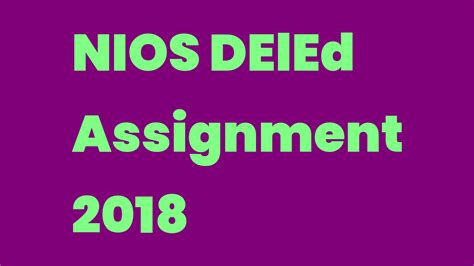 NIOS DElEd Assignment 2018 Write A Topic