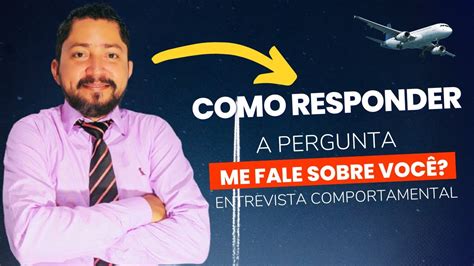 COMO RESPONDER A PERGUNTA ME FALE SOBRE VOCÊ Entrevista Agente de