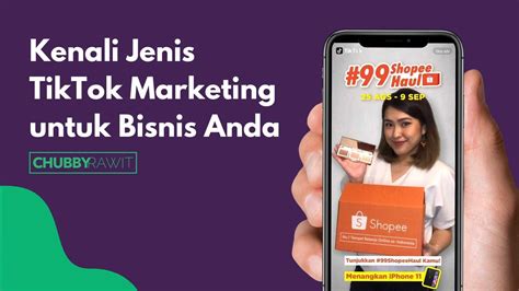 Kenali Jenis Tiktok Marketing Untuk Bisnis Anda Chubbyrawit Digital