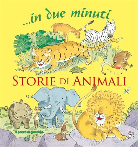 Storie di animali in due minuti - Il Pozzo di Giacobbe Editore